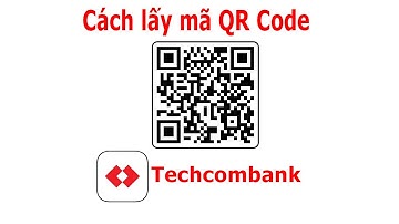 Cách lấy mã QR code tài khoản ngân hàng Techcombank