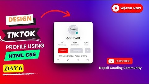 Day 6 - Design Responsive Tiktok Profile Clone  Using  HTML CSS  || Nepali Coading Community