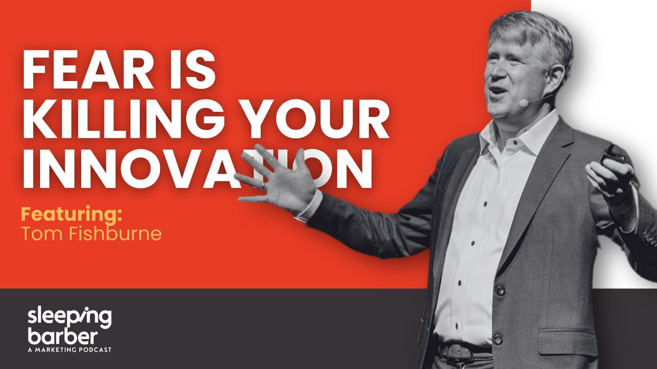 SBP 162: Fear Is Killing Your Innovation. With Tom Fishburne.