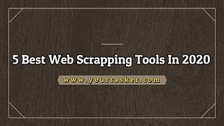 5 Best Web Scrapping Tools In 2020