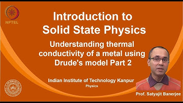 ---noc19-ph02 Lecture 10-Understanding Thermal Conductivity Using Drude