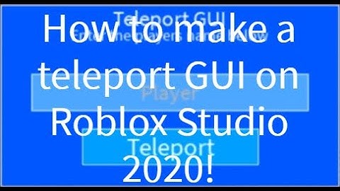 How to make a TELEPORT GUI in ROBLOX STUDIO 2020!
