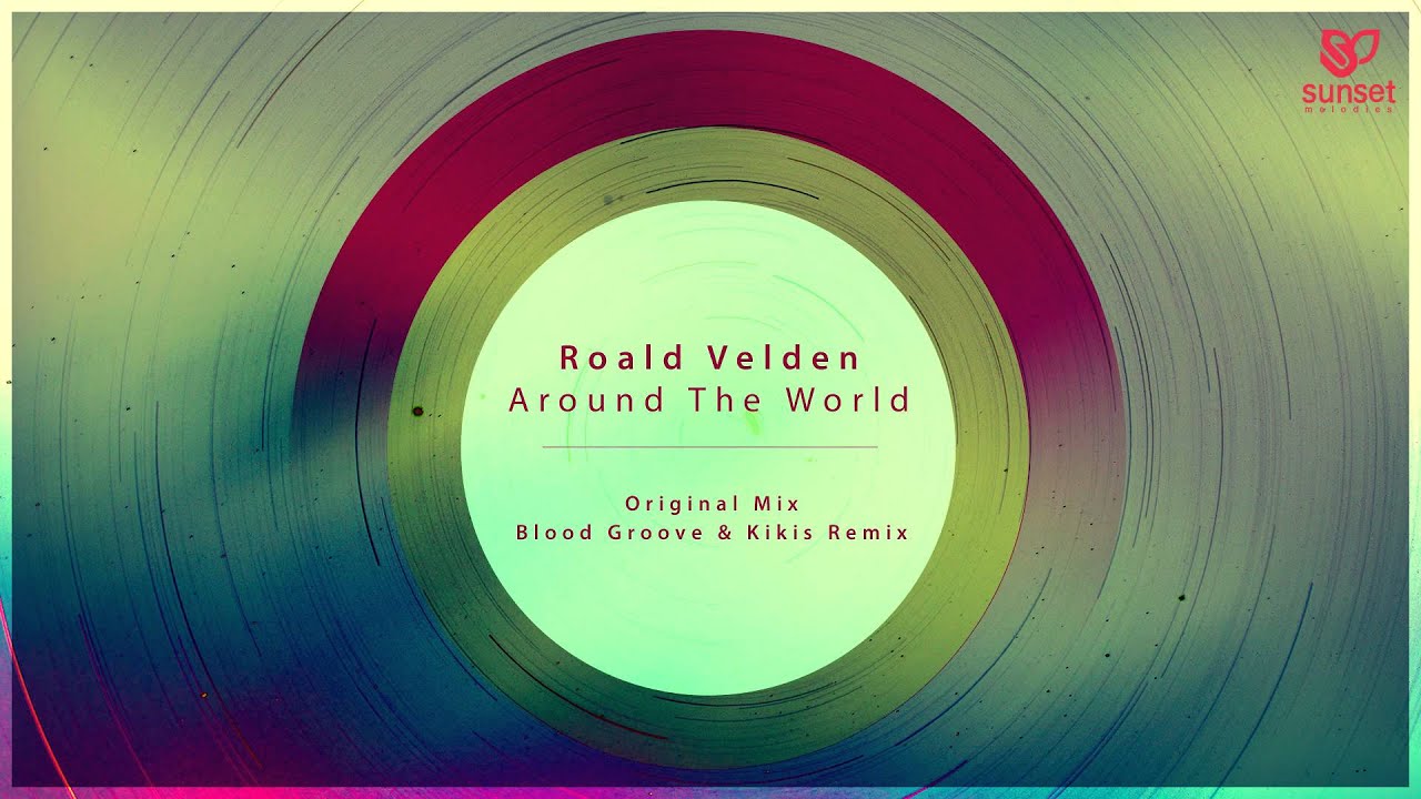 Roald Velden - Around The World (Blood Groove & Kikis Remix) [SUNMEL039] OUT NOW!