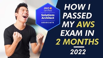 How I passed the AWS Solutions Architect Associate Exam in 2 months (2022)