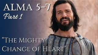Come Follow Me - Alma 5-7 (part 1): "The Mighty Change of Heart"