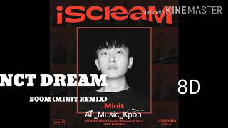 Nct dream - boom ( minit remix) 8d ...