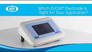 Which EVOM™ Electrode is Right for Your Application