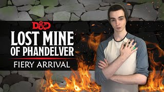 Lost Mine of Phandelver - Session 3: Fiery Arrival