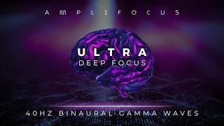 Ultra Deep Focus | 40Hz Gamma Binaural Beats for Intense Concentration