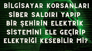 Bilgisayar Korsanları Siber Saldırıyla Bir Şehrin Elektriğini Kesebilir Mi Dijital Tekno