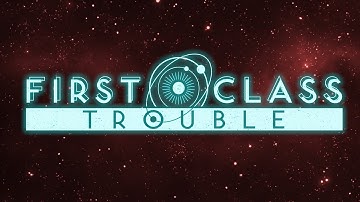 FIRST CLASS TROUBLE - BEST CLIPS