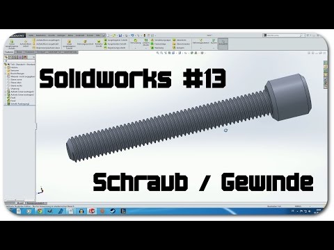 Solidworks Tutorial #13: Gewinde schneiden