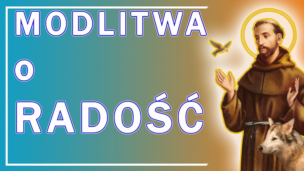 Modlitwa Do świętego Stanisława Papczyńskiego MODLITWA O RADOŚĆ ZA WSTAWIENNICTWEM ŚW. FRANCISZKA - YouTube