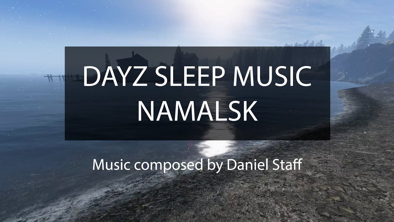 DAYZ Sleep Music: Namalsk Island Edition