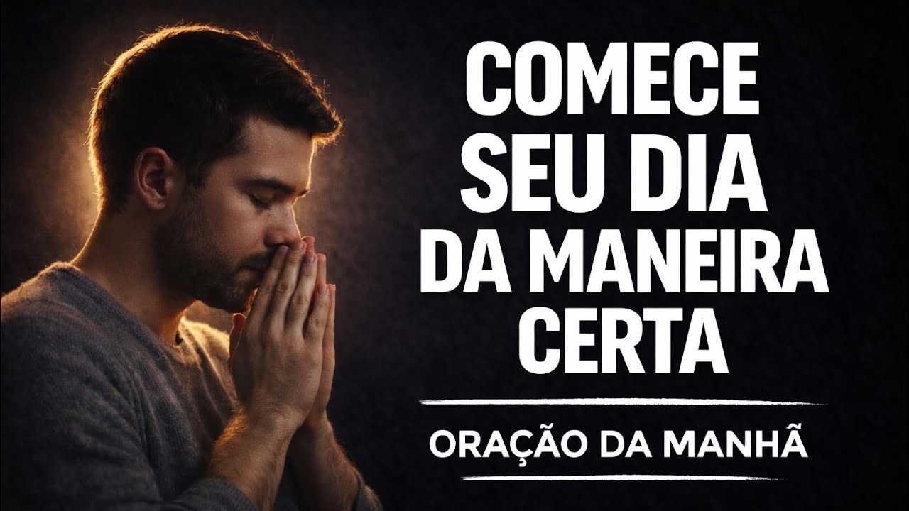 COMECE O DIA COM DEUS E TUDO VAI MUDAR 🙌 | Oração da Manhã