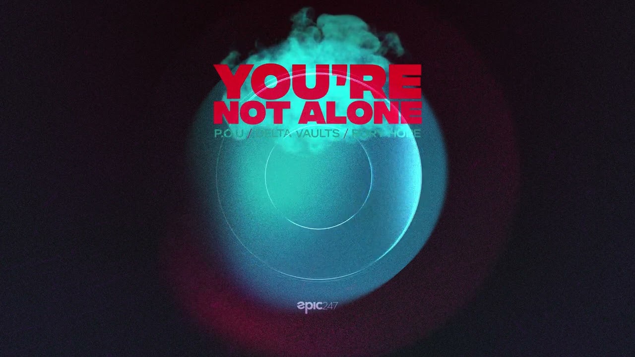 P.O.U x Delta Vaults x Rory Hope - Your'e Not Alone 2025