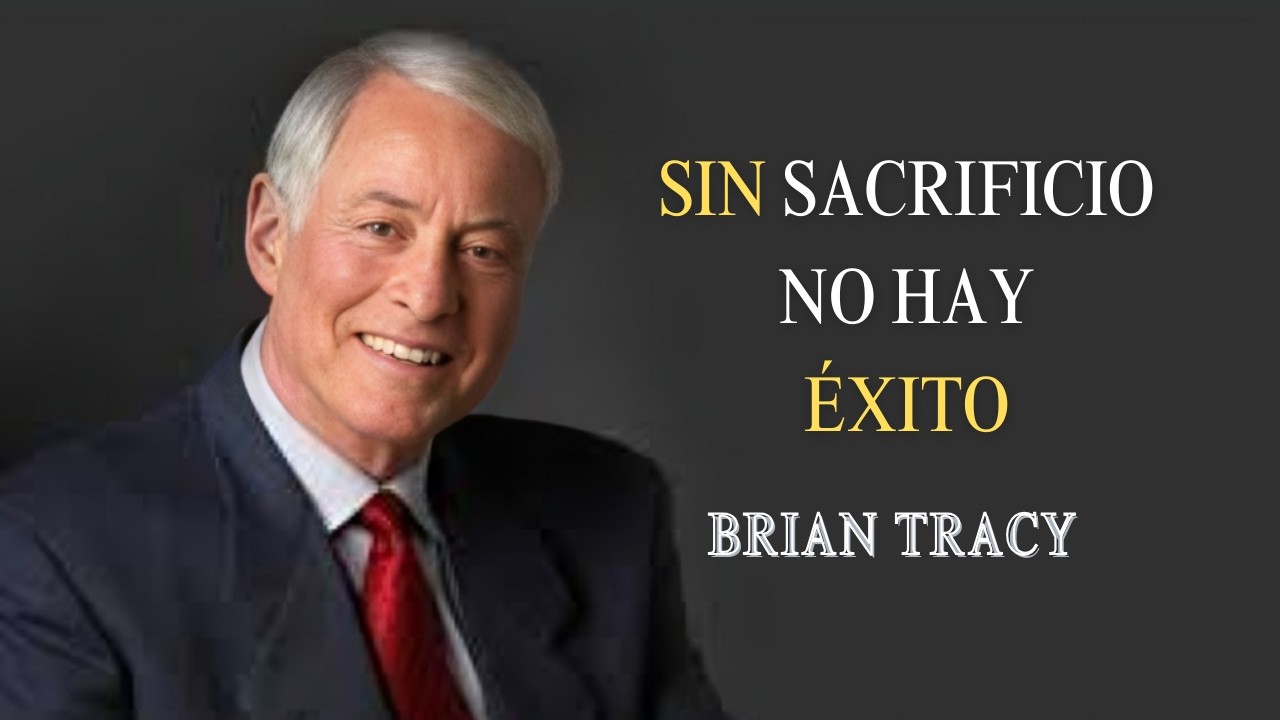 Sacrifica TODO por el Éxito 🧠🔥| Brian Tracy