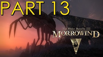 The Elder Scrolls III: Morrowind First Playthrough (Part 13)