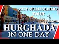 Hurghada in One Day - City Sightseeing Tour - Egypt, Ägypten [4K]   جولة سياحية في الغردقة