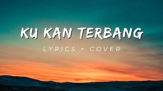 Ku Kan Terbang Lyrics   Cover | GKDI Worship |