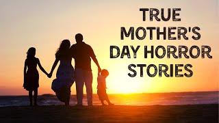 3 True Mother's Day Horror Stories