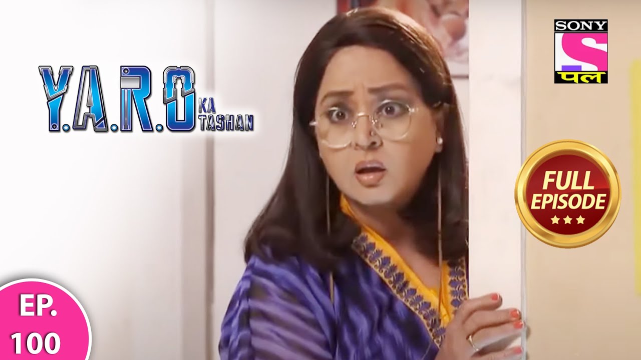 Y.A.R.O Ka Tashan | Full Episode | Episode 100 | 8th April, 2021