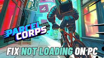 How To Fix Parcel Corps Stuck on Loading Screen | Fix Parcel Corps Not Loading Error On PC