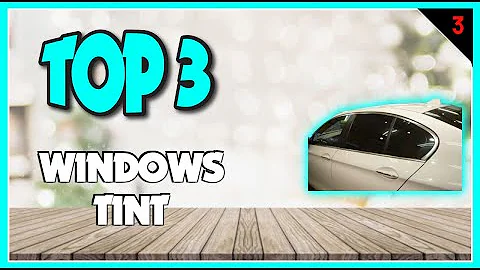 Best Windows Tint In 2023