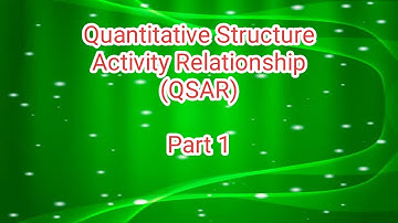 Quantitative Structure Activity Relationship (QSAR) - Part 1