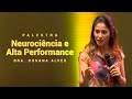 Neurociência e Alta Performance - Dra. Rosana Alves (Palestra)