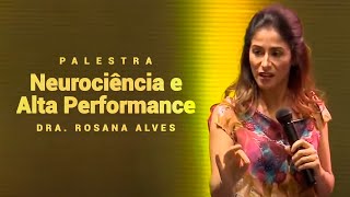 Neurociência e Alta Performance  Dra. Rosana Alves (Palestra)