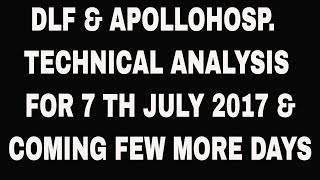 DLF &amp; APOLLOHOSP. TECHNICAL ANALYSIS FOR 7TH JULY 2017 &amp; COMING FEW MORE DAYS.