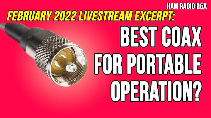 Best Coax Cable for Portable Operation - February 2022 Livestream Excerpt #HamradioQA