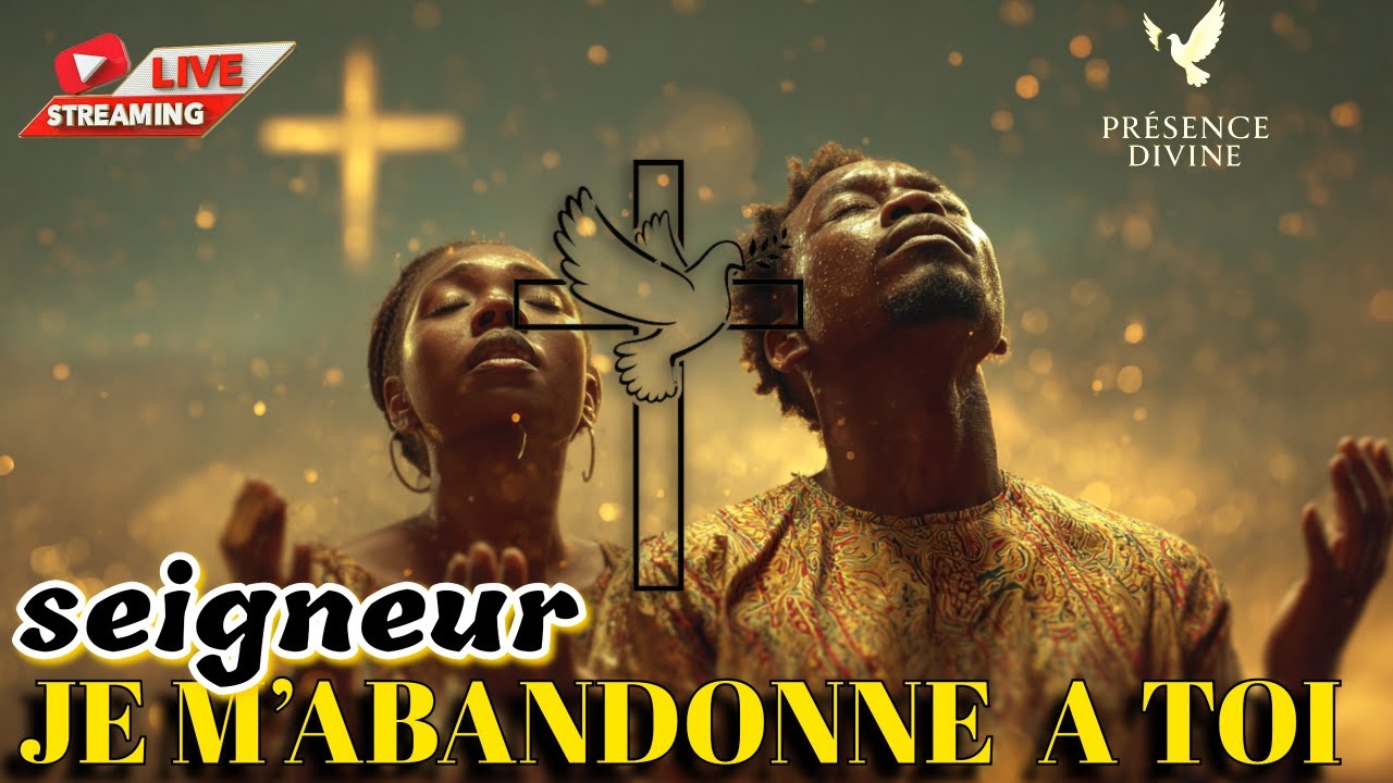 Adoration puissante et profonde — Seigneur, je m'abandonne complètement à toi