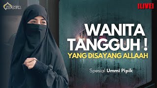 WANITA TANGGUH‼️ YANG DISAYANG ALLAH - UMMI PIPIK #masjidaddua