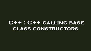 C++ : C++ calling base class constructors
