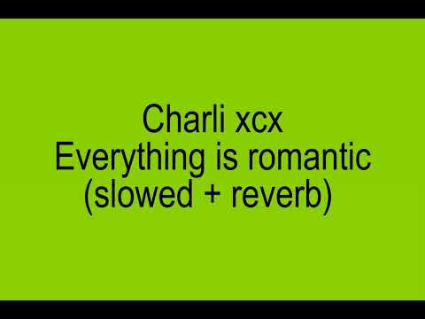 Charli Xcx Everything Is Romantic Slowed Reverb