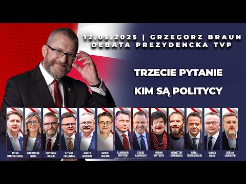 12.05.2025 | GRZEGORZ BRAUN | TRZECIE PYTANIE |DEBATA PREZYDENTSKA TVP
