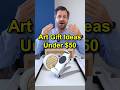 Gift Ideas For Artist Under $50