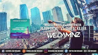 Madison Mars vs. Jordi Rivera - Ready Or Not vs. Cereal Killer (Don Diablo Mashup) [WeDamnz Reboot]