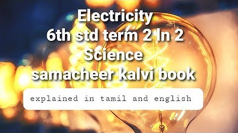 Electricity l 6th Std Term 2 l Science l lesson 2 l explained in english and tamil .