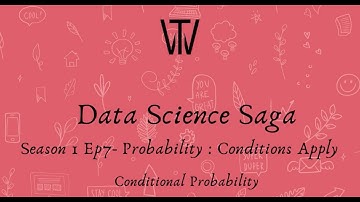 Data Science Saga - Season 1 - Episode 7 - Probability : Conditions Apply