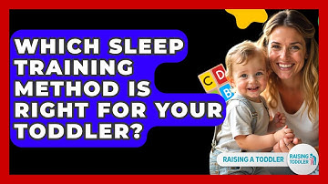 Which Sleep Training Method Is Right For Your Toddler? - Raising A Toddler