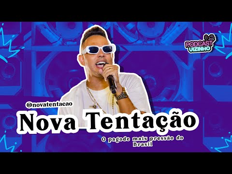 NOVA TENTAÇÃO - Podcast Vizinho #217