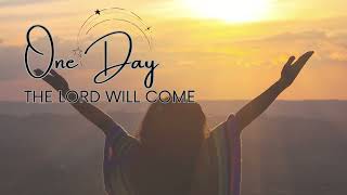 One Day The Lord Will Come Worship Song - Daniel Yu