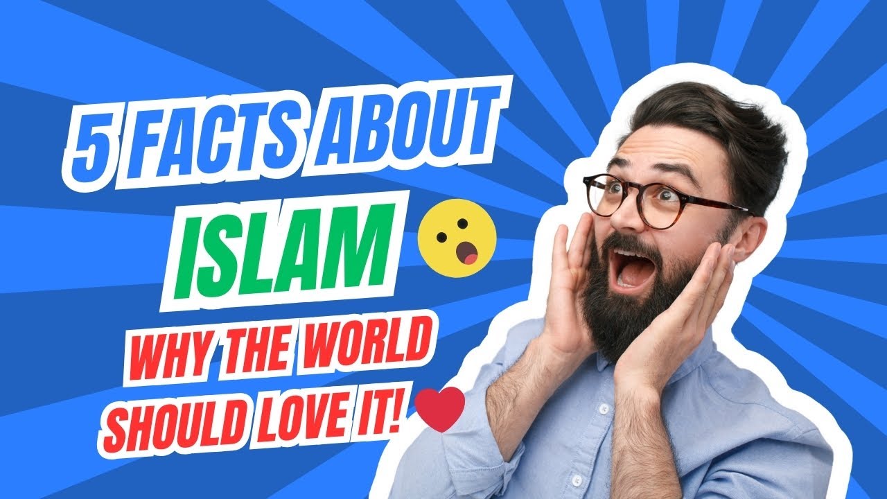 5 Facts About Islam – Why the World Should Love It! ❤️ 