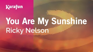 You Are My Sunshine - Ricky Nelson | Karaoke Version | KaraFun