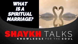 Perfecting the Inner Marriage - Body and Soul Sufi Meditation Center ShaykhTalks #23