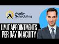 How to Limit Appointments Per Day in Acuity Scheduling (2026) Step-by-Step Full Guide