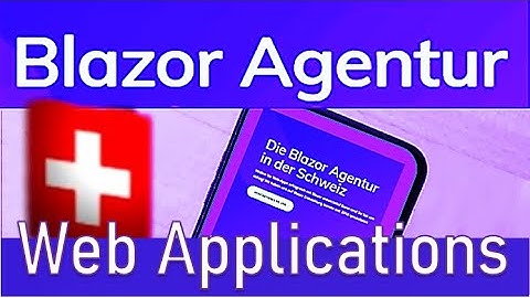 Agentur für Web Applications in der Schweiz .....      Blazor Agentur
